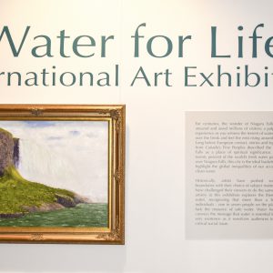Water for Life, international Art Exhibition, First Edition, opening at the Niagara Falls History Museum, Niagara Falls.