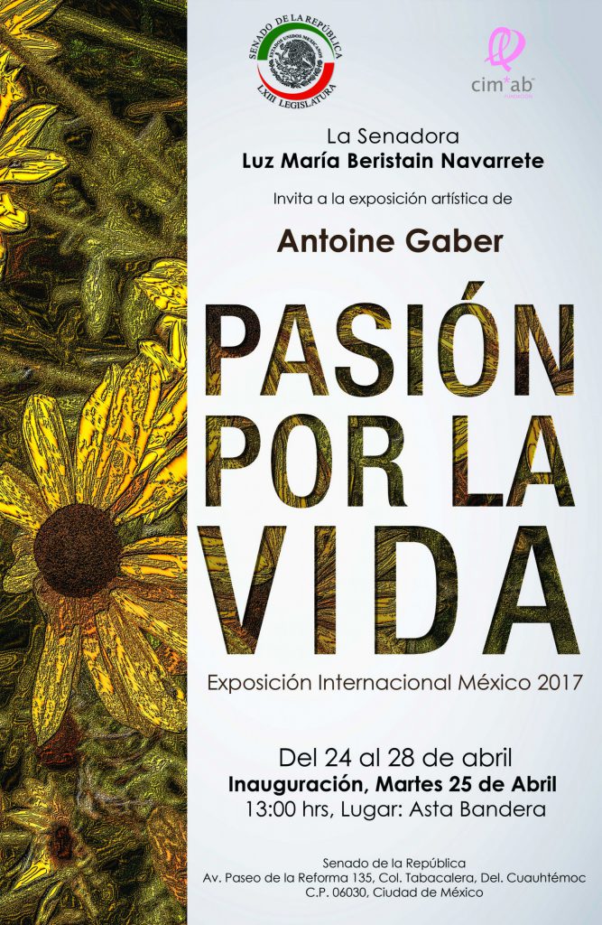 Poster promozionale della Mostra Internazionale d'Arte personale “PASSION FOR LIFE”, solo Mexico 2017 di Antoine Gaber, al Senato della Repubblica del Messico, Città del Messico, México.