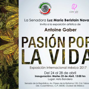 L'invito ufficiale a partecipare a la Mostra Internazionale d'Arte personale “PASSION FOR LIFE”, solo Mexico 2017 di Antoine Gaber, al Senato della Repubblica del Messico, Città del Messico, México.